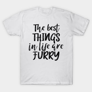 The best things in life are furry T-Shirt